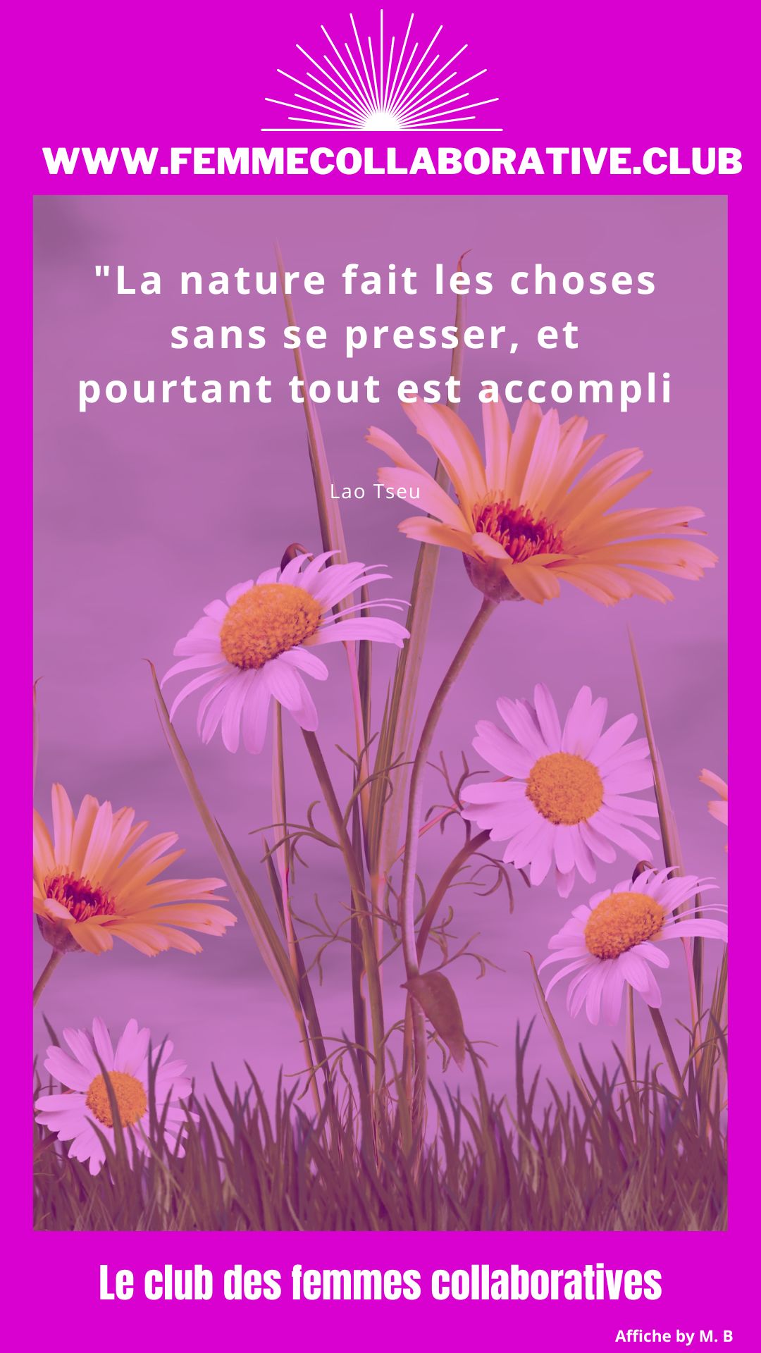 Citation Femme Collaborative : "La nature fait les choses sans se presser, et pourtant tout est accompli." Lao Tseu