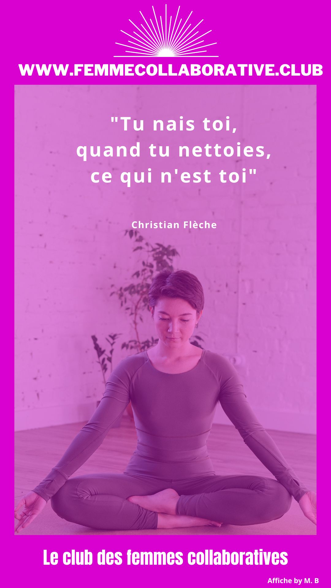 Citation Femme Collaborative : "Tu nais toi, quand tu nettoies, ce qui n'est toi." Christian Flèche