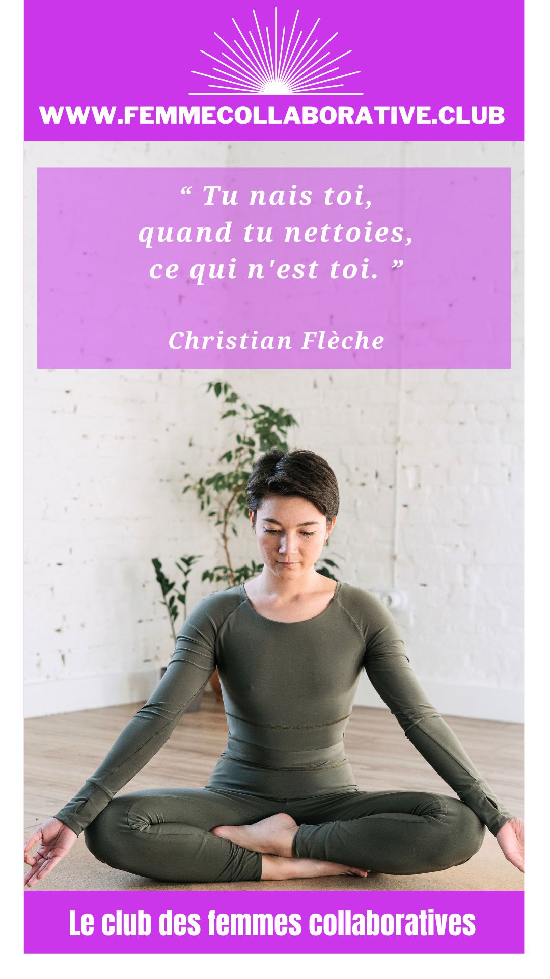 citation-7-Femme-Collaborative-club Citation Femme Collaborative : "Tu nais toi, quand tu nettoies, ce qui n'est toi." Christian Flèche